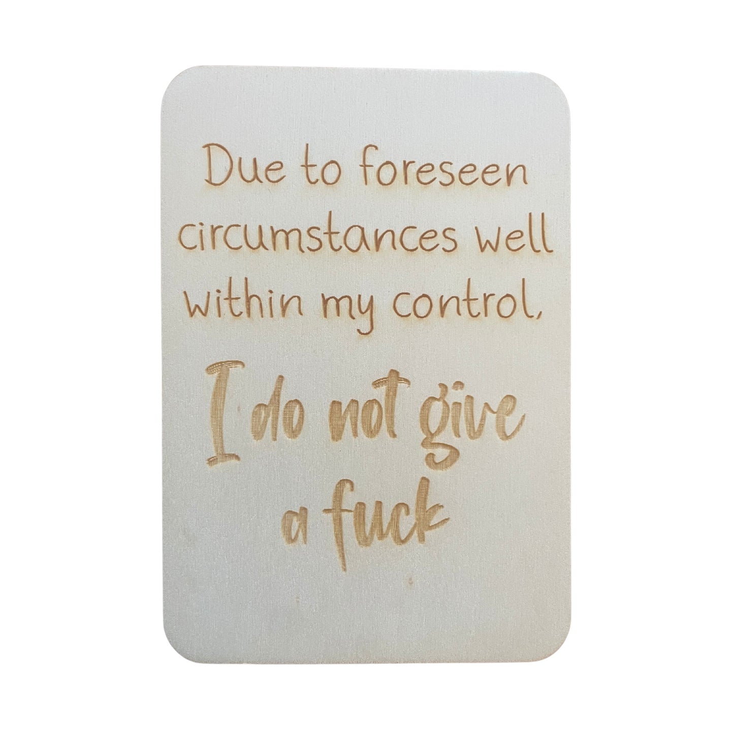 Due To Foreseen Circumstances