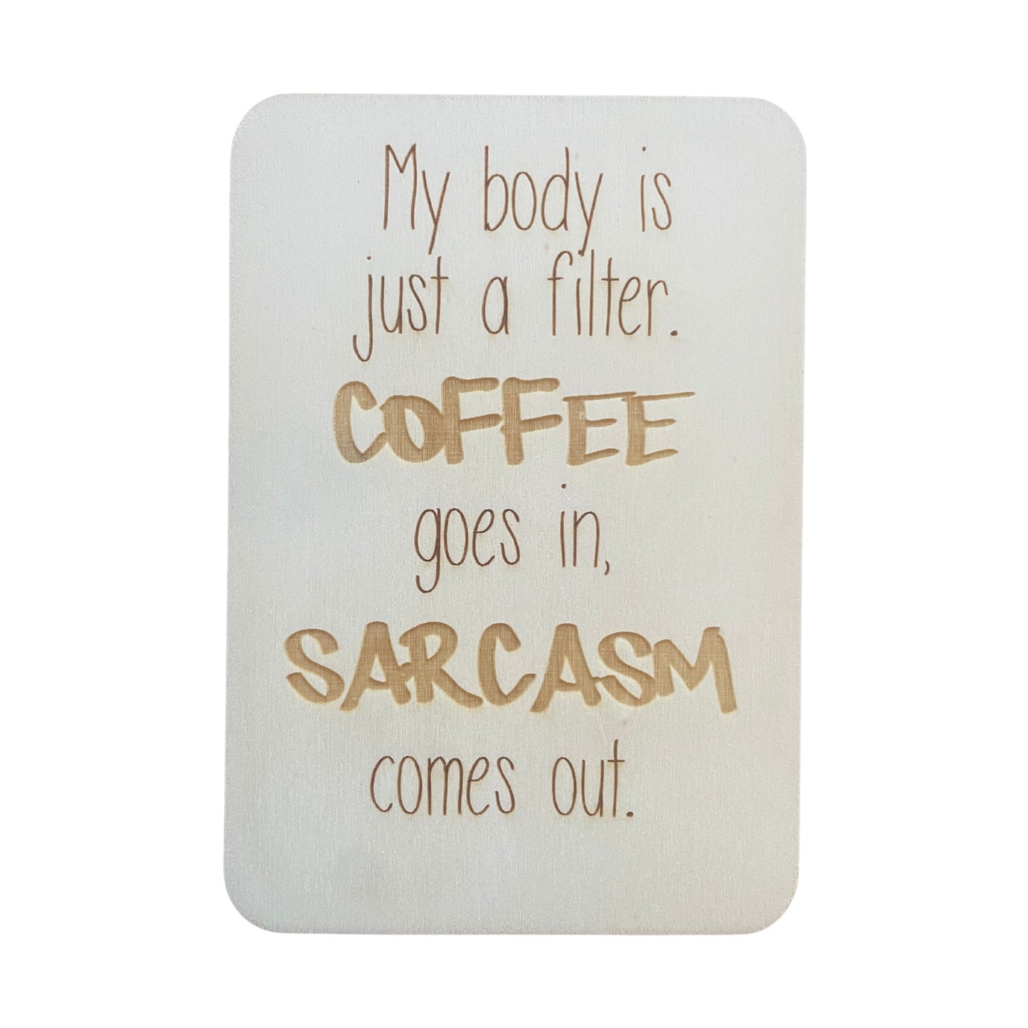 My Body Is Just A Filter. Coffee Goes In, Sarcasm Comes Out - Cheeky Charlie Keep Cards