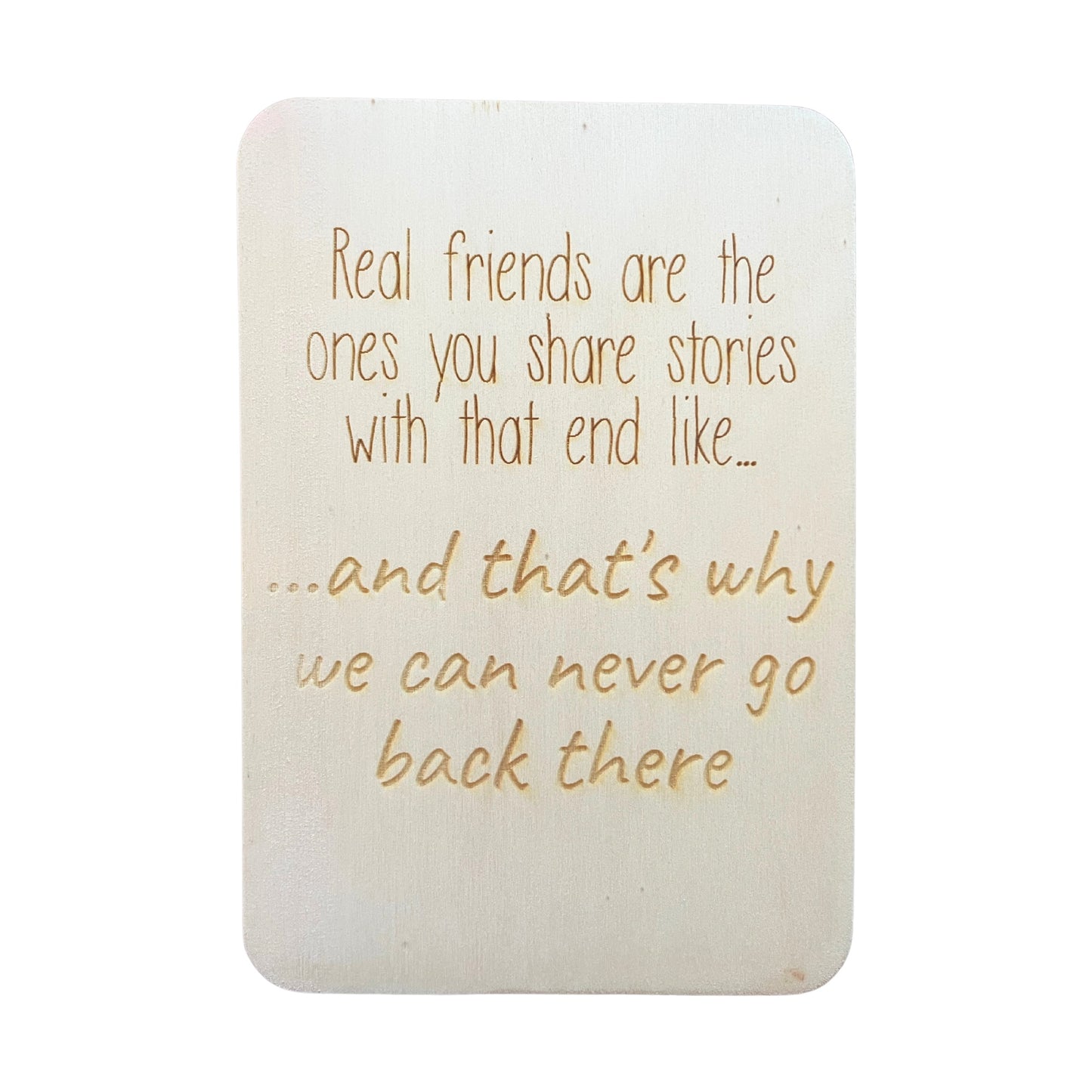 Real Friends Are The Ones You Share Stories With