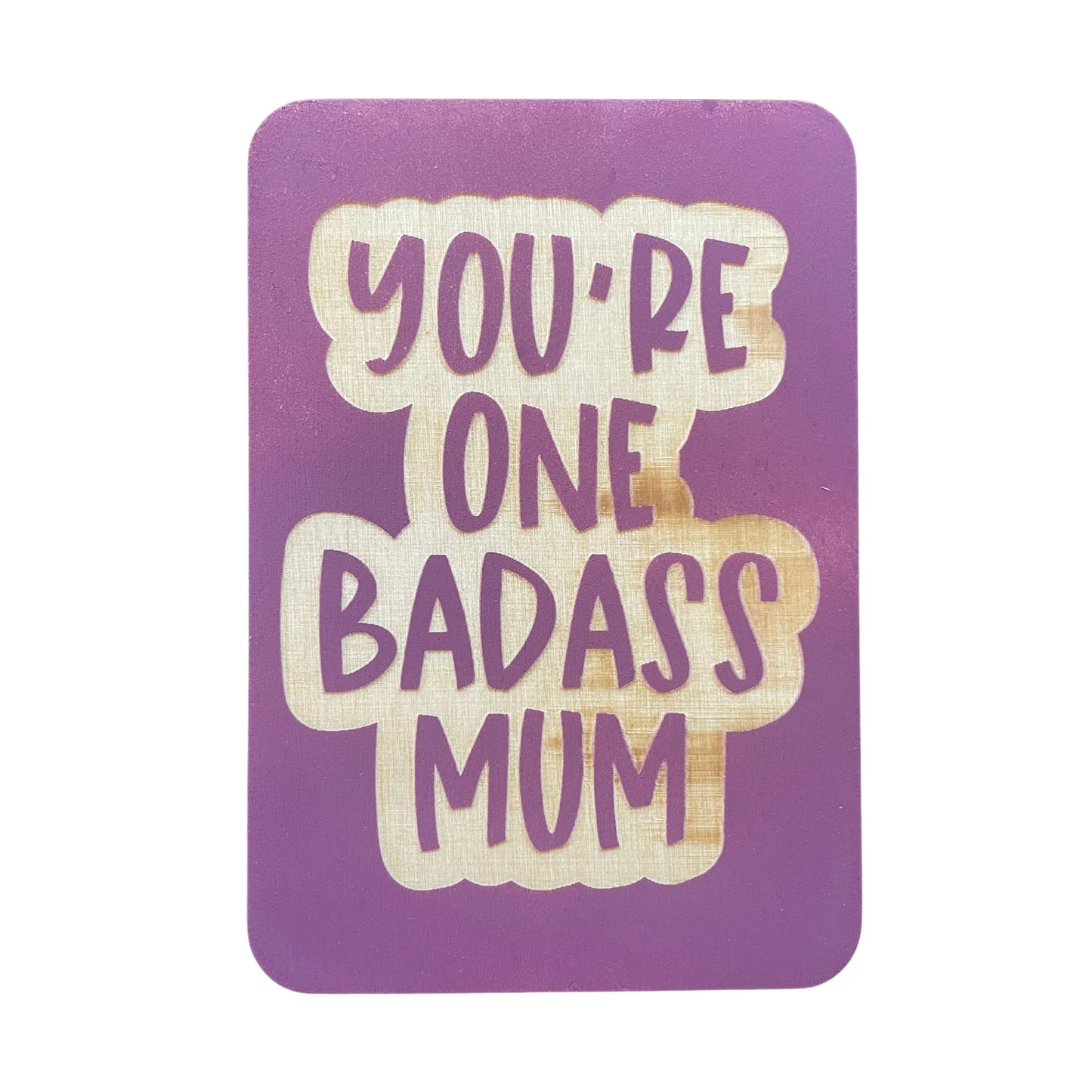 You're One Badass Mum