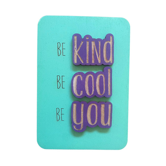 Be Kind Be Cool Be You