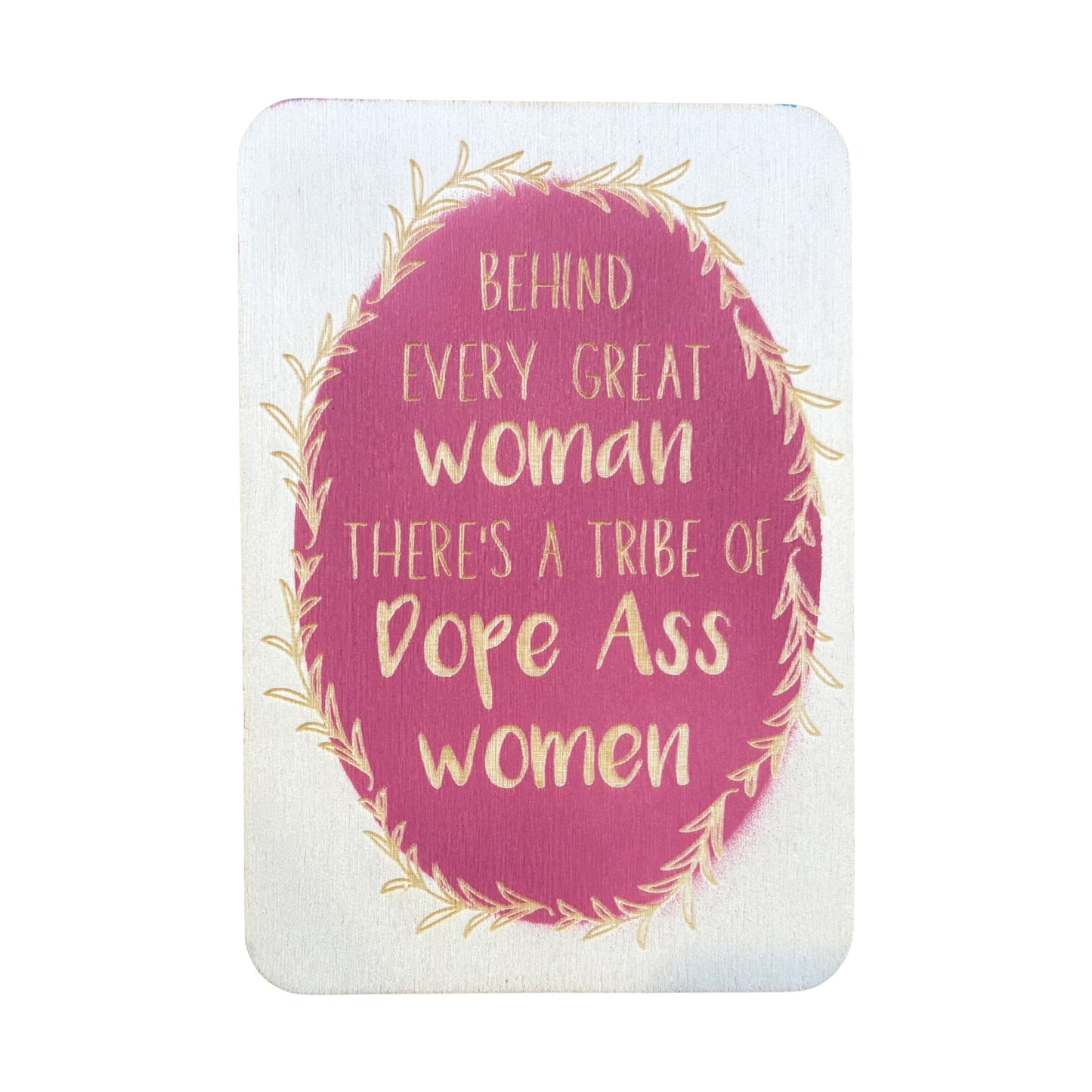 Behind Every Great Woman
