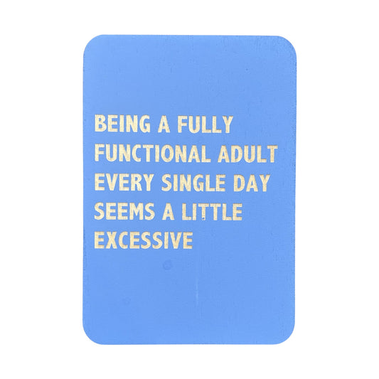 Being a fully functional adult every single day seems a little excessive