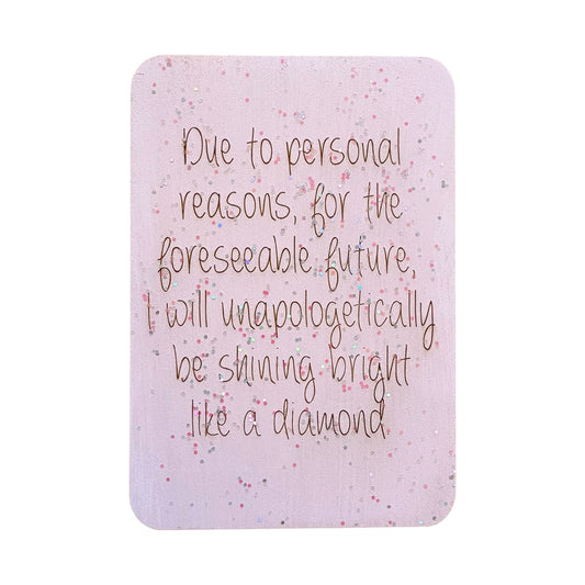 Due To Personal Reasons, For The Foreseeable Future I Will Shine