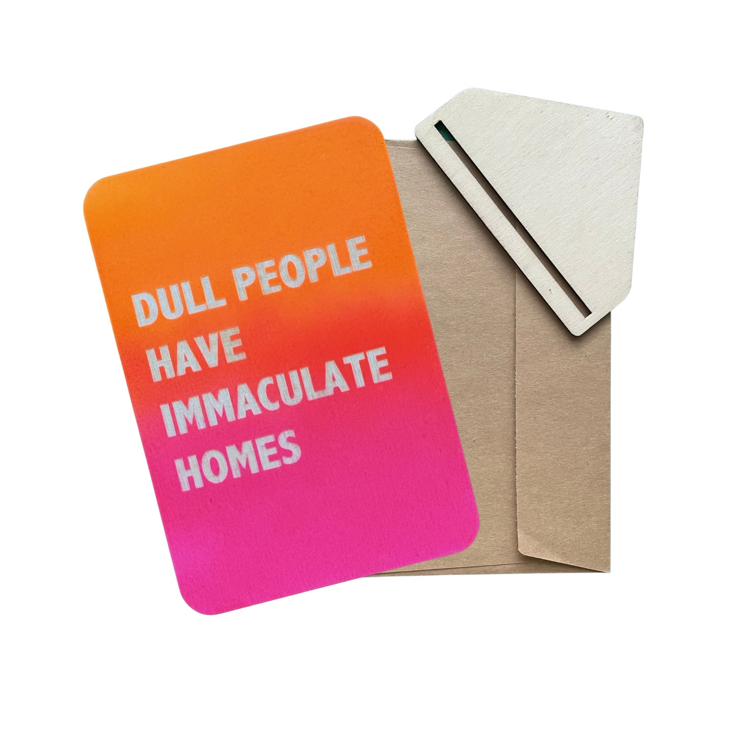 Dull People Have Immaculate Homes