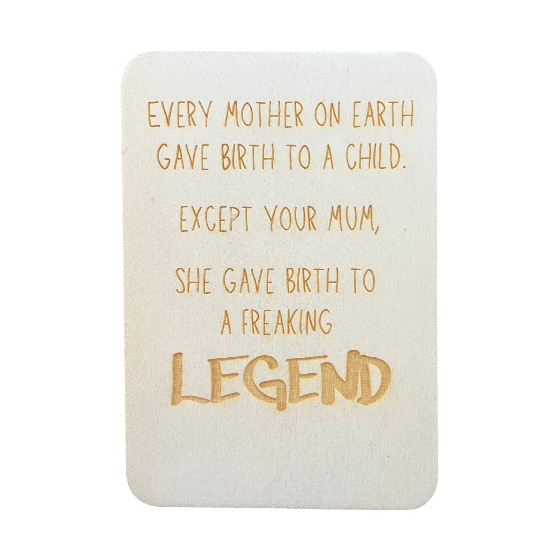 Every Mother On Earth Gave Birth To A Child - Cheeky Charlie Keep Cards