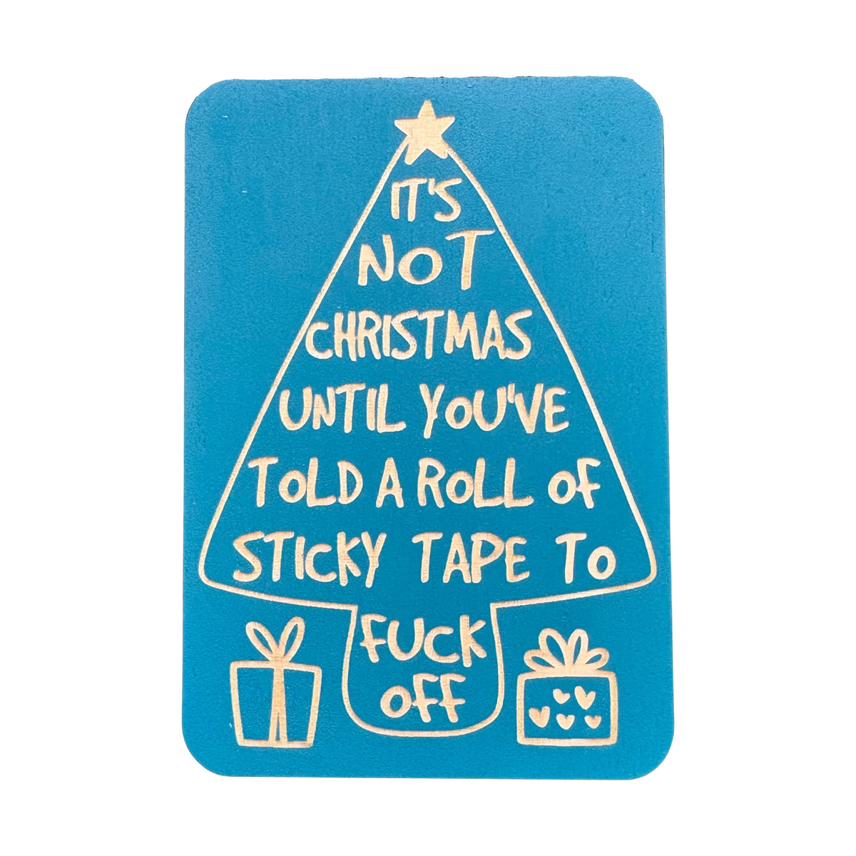Xmas -It's not Christmas Until You've Told A Roll Of Sticky Tape To Fuck Off - Cheeky Charlie Keep Cards