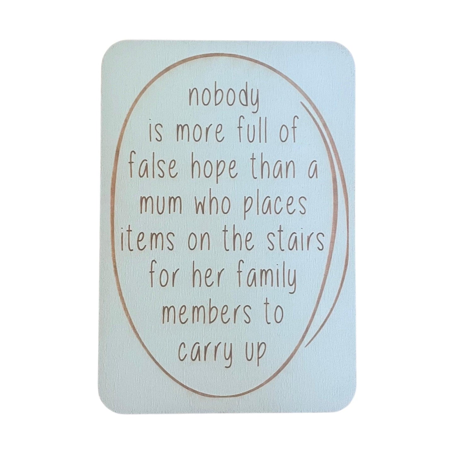 Nobody Is More Full Of False Hope Than A Mum Who Places Items On The Stairs - Cheeky Charlie Keep Cards