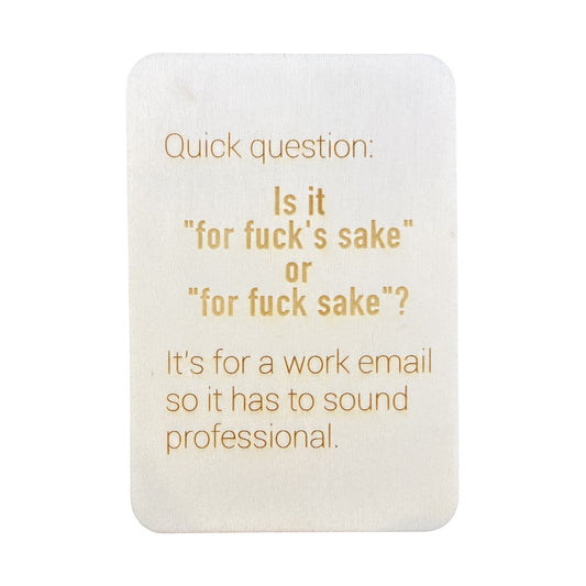 Quick Question: Is it "for fuck's sake" or "for fuck sake"?