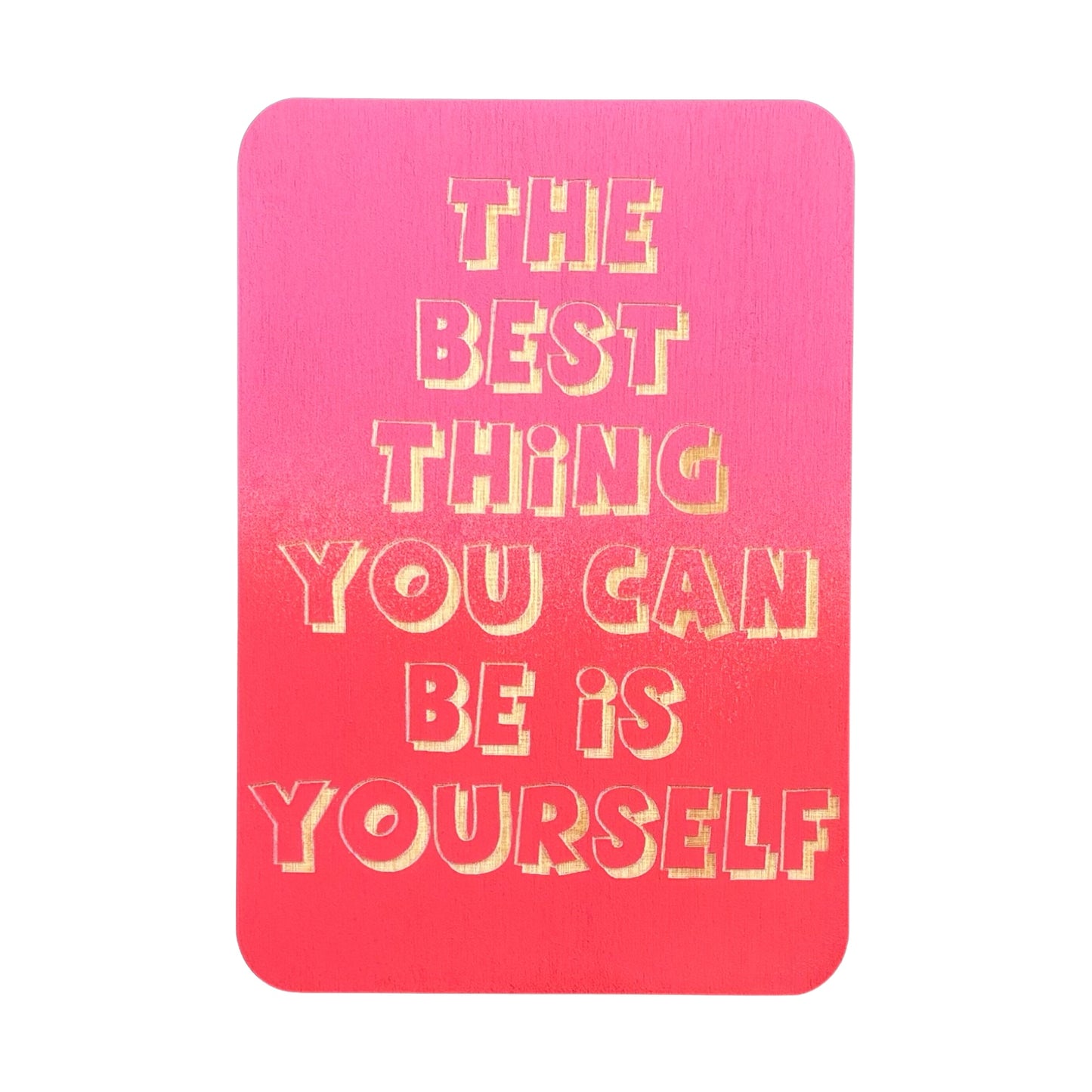 The Best Thing You Can Be Is Yourself