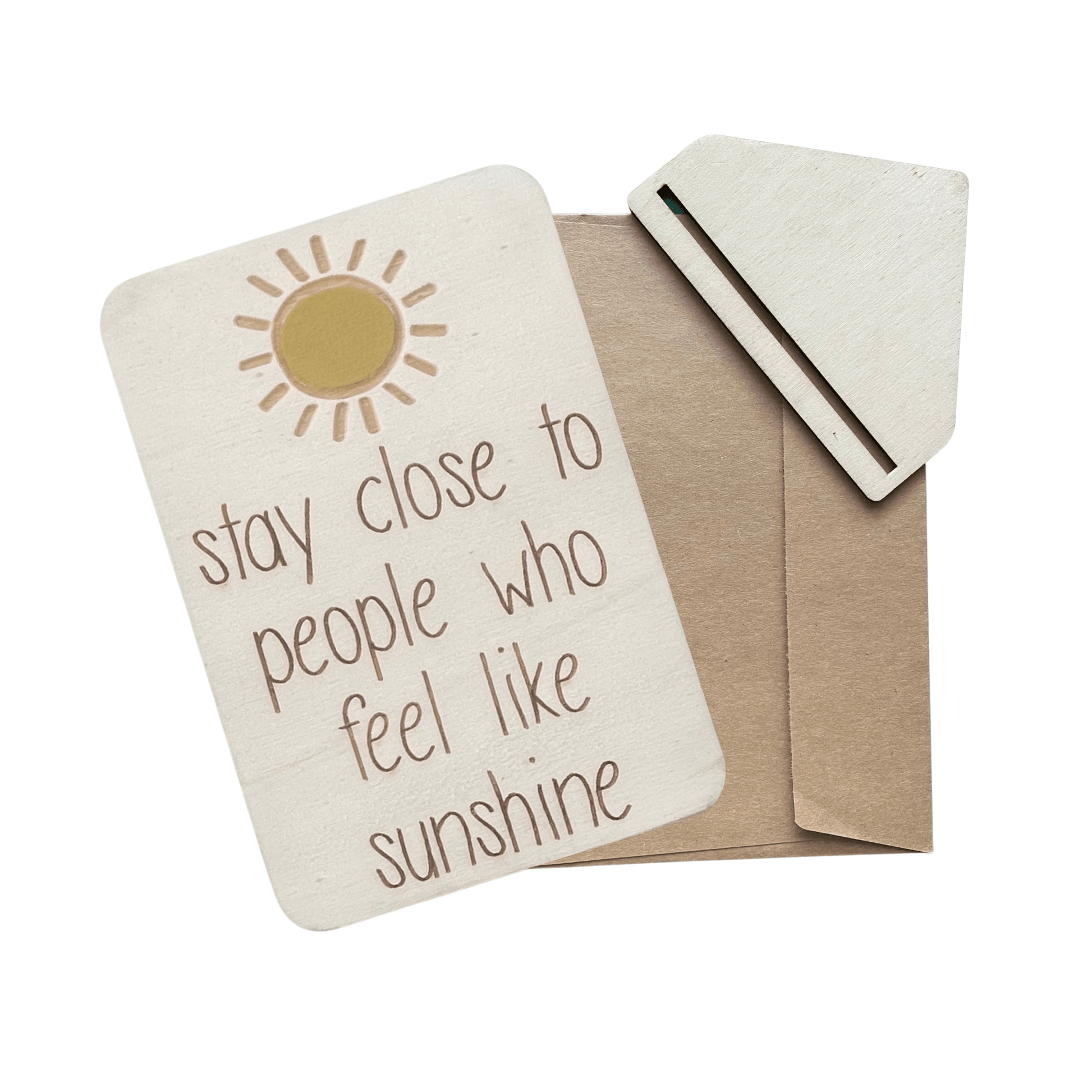 Stay Close To People Who Feel Like Sunshine - Cheeky Charlie Keep Cards