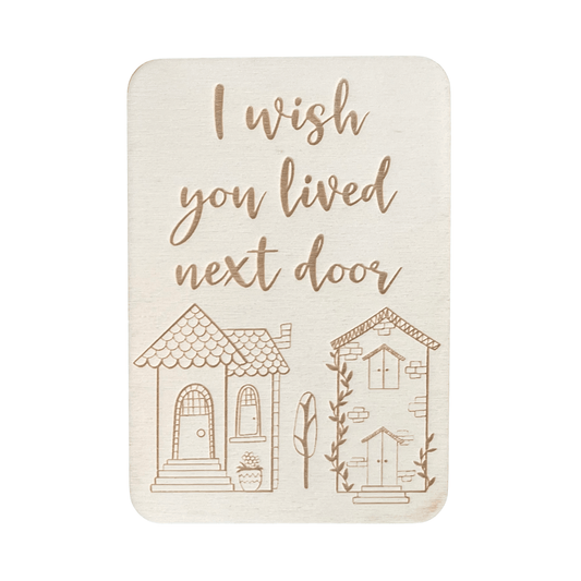 I Wish You Lived Next Door - Cheeky Charlie Keep Cards