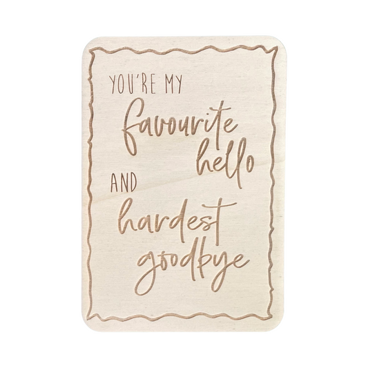 You're My Favourite Hello And Hardest Goodbye - Cheeky Charlie Keep Cards